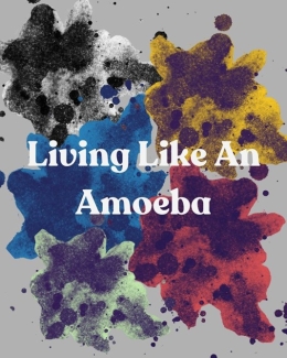 Living like an Amoeba text on colorful backgrounds